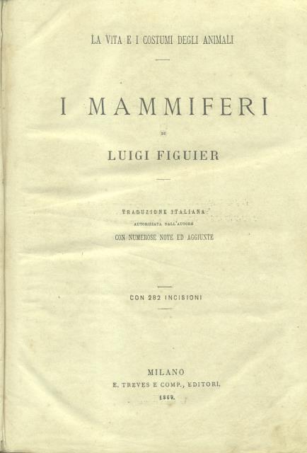 I MAMMIFERI. Traduzione italiana autorizzata dall'Autore con numerose aggiunte e …