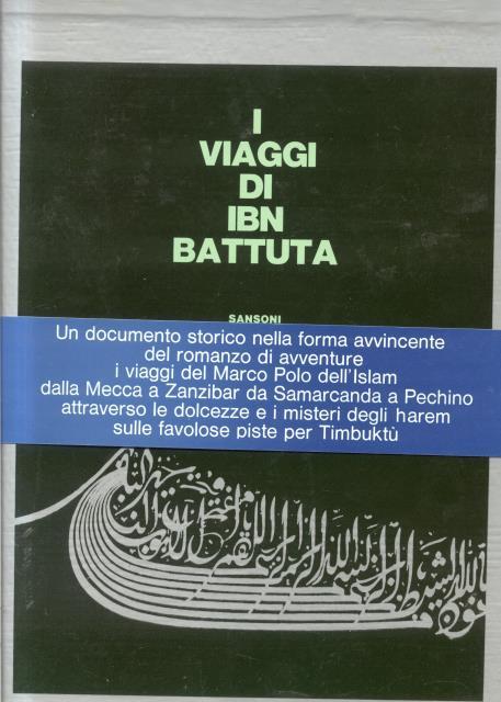 I VIAGGI DI IBN BATTUTA. Scelta e versione dall'Arabo.