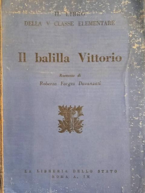 IL BALILLA VITTORIO. Racconto. Il libro della V Classe Elementare.