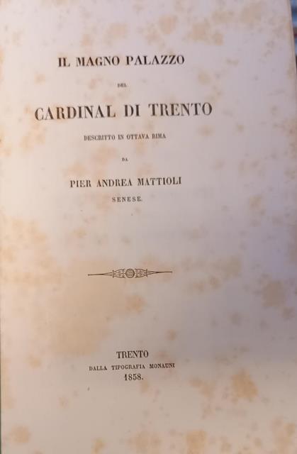 IL MAGNO PALAZZO DEL CARDINAL DI TRENTO. Descritto in ottava …