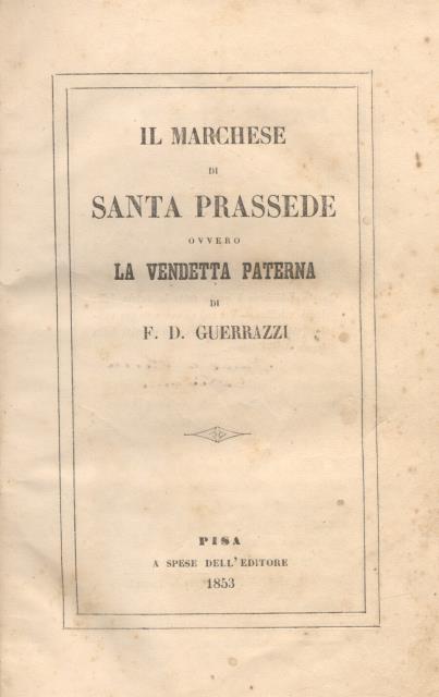 IL MARCHESE DI SANTA PRASSEDE ovvero LA VENDETTA PATERNA. Romanzo.