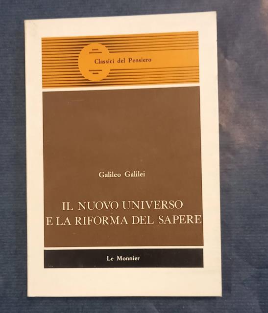 IL NUOVO UNIVERSO E LA RIFORMA DEL SAPERE. Antologia. A …
