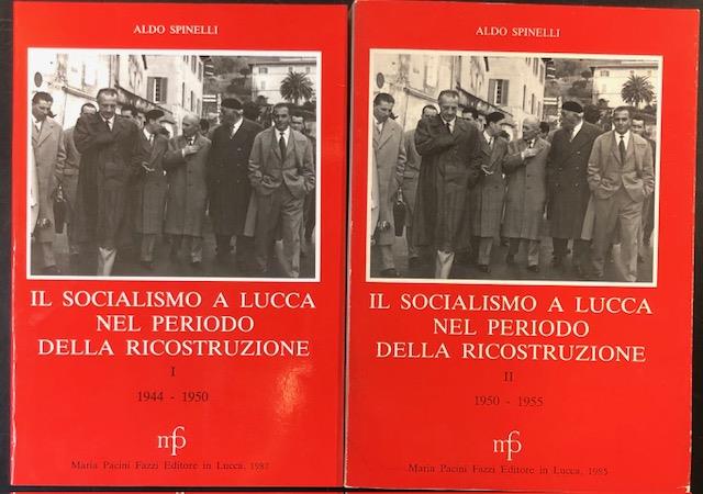 IL SOCIALISMO A LUCCA NEL PERIODO DELLA RICOSTRUZIONE. 1944-1955.