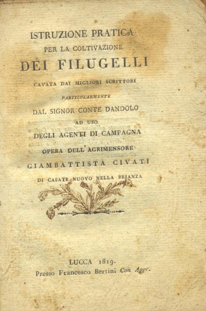 ISTRUZIONE PRATICA PER LA COLTIVAZIONE DEI FILUGELLI. Cavata dai migliori …