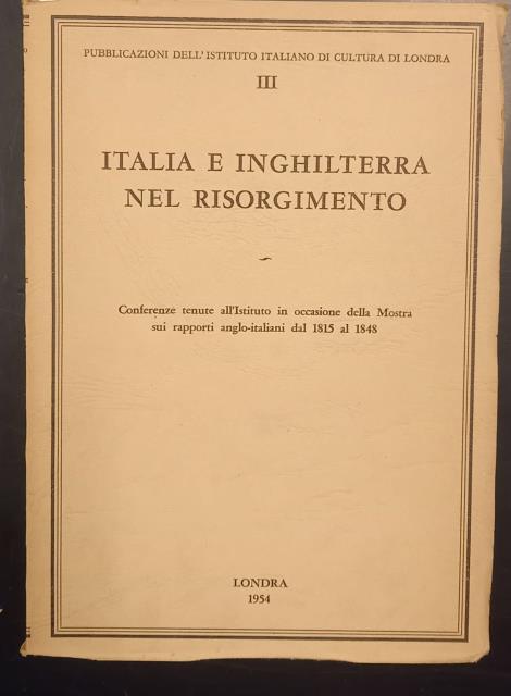 ITALIA E INGHILTERRA NEL RISORGIMENTO. Conferenze tenute all'Istituto Italiano di …