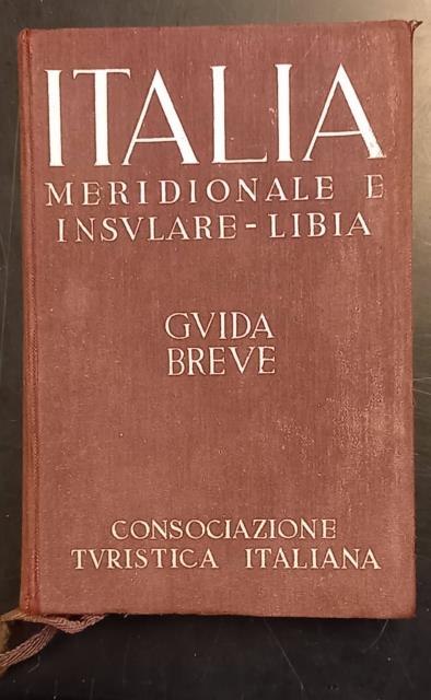 ITALIA MERIDIONALE E INSULARE - LIBIA. Guida breve, volume III.