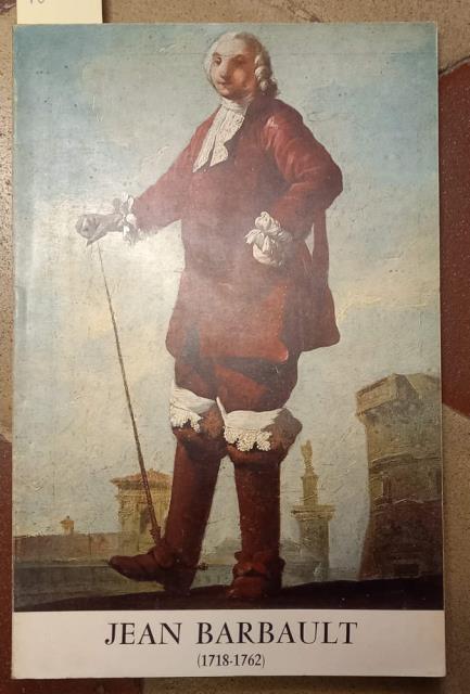 JEAN BARBAULT, 1718-1762. Catalogo della Mostra. Beauvais / Angers / …