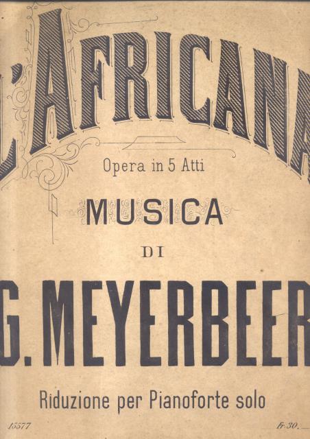 L'AFRICANA (1865). Grand-opéra in cinque Atti da E.Scribe. Traduzione italiana …