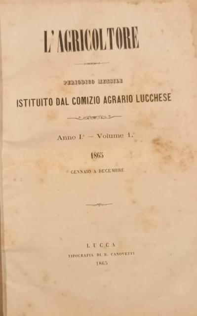L'AGRICOLTORE. Periodico mensile istituito dal "Comizio Agrario Lucchese". 1865-1869.