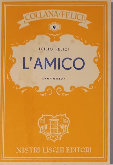 L'AMICO. Romanzo.