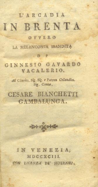 L’ARCADIA IN BRENTA. Overo La Melanconia sbandita.