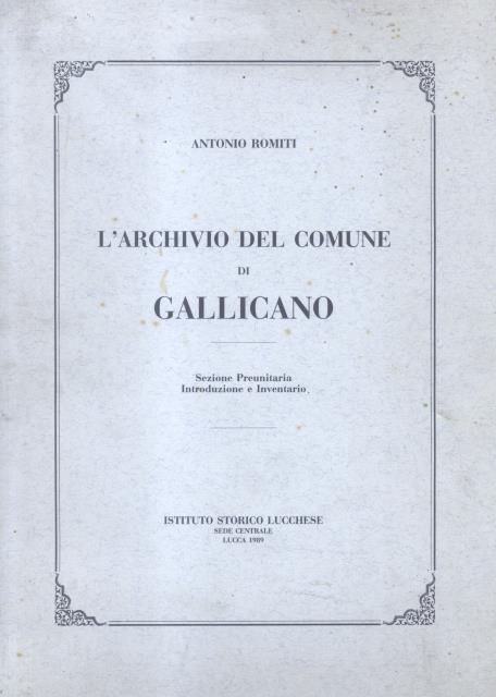 L'ARCHIVIO DEL COMUNE DI GALLICANO. Sezione preunitaria, Introduzione e inventario.