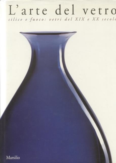 L'ARTE DEL VETRO. Silice e fuoco: vetri del XIX e …