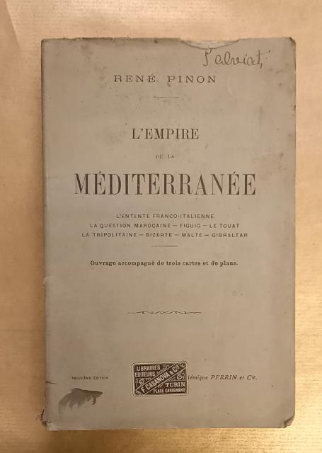 L'EMPIRE DE LA MÉDITERRANÉE. L'entente Franco-Italienne, La question marocaine, Figuig, …