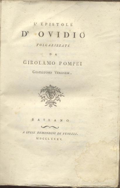 L'EPISTOLE D'OVIDIO. Volgarizzate da Girolamo Pompei gentiluomo veronese.