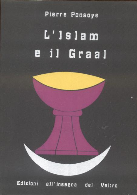 L'ISLAM E IL GRAAL. Studio sull'esoterismo del "Parzival" di Wolfram …