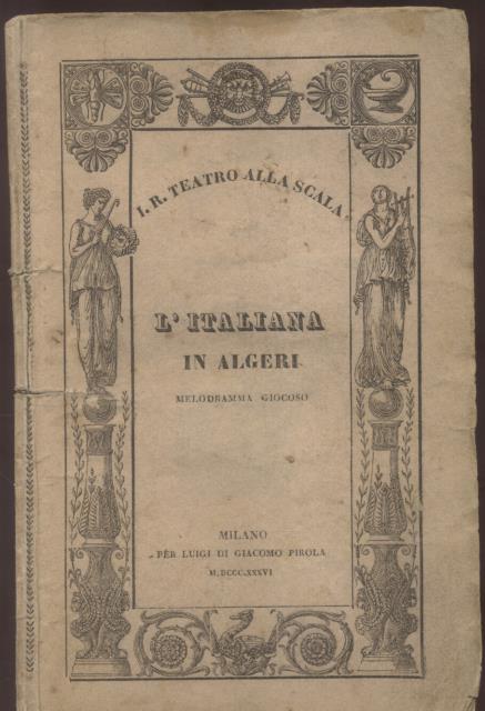 L'ITALIANA IN ALGERI (1813). Melodramma giocoso da rappresentarsi nell'I. R. …
