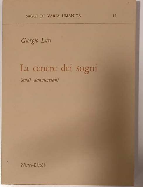 LA CENERE DEI SOGNI. Studi dannunziani.