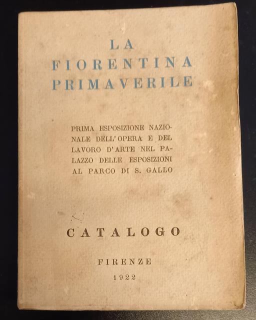 LA FIORENTINA PRIMAVERILE. Prima esposizione nazionale dell'opera e del lavoro …