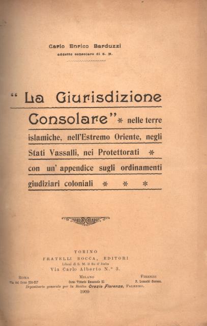LA GIURISDIZIONE CONSOLARE NELLE TERRE ISLAMICHE, NELL'ESTREMO ORIENTE, NEGLI STATI …