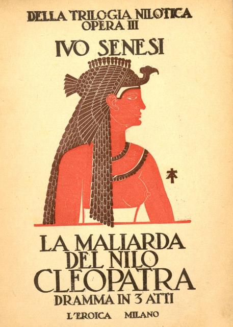 LA MALIARDA DEL NILO, CLEOPATRA. Dramma in tre atti.