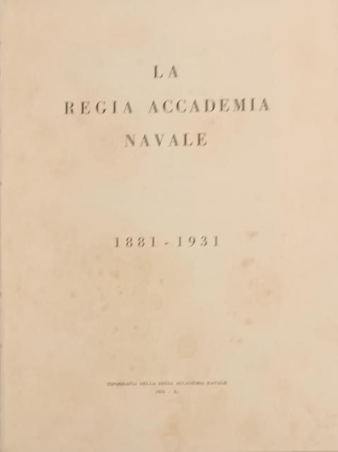 LA REGIA ACCADEMIA NAVALE, 1881-1931.