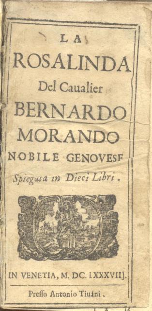 LA ROSALINDA DEL CAVALIER BERNARDO MORANDO NOBILE GENOVESE. Spiegata in …