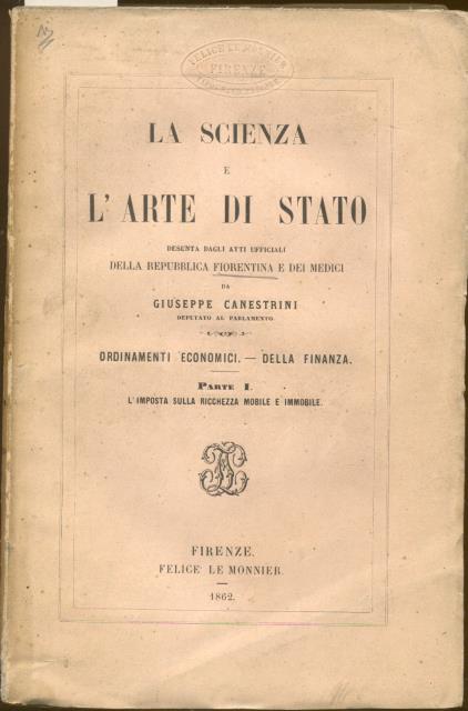 LA SCIENZA E L'ARTE DI STATO. Desunta dagli atti officiali …