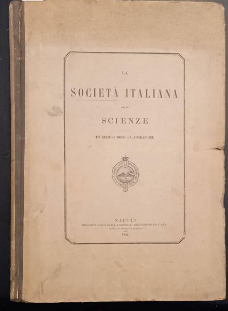 LA SOCIETA' ITALIANA DELLE SCIENZE UN SECOLO DOPO LA FONDAZIONE.