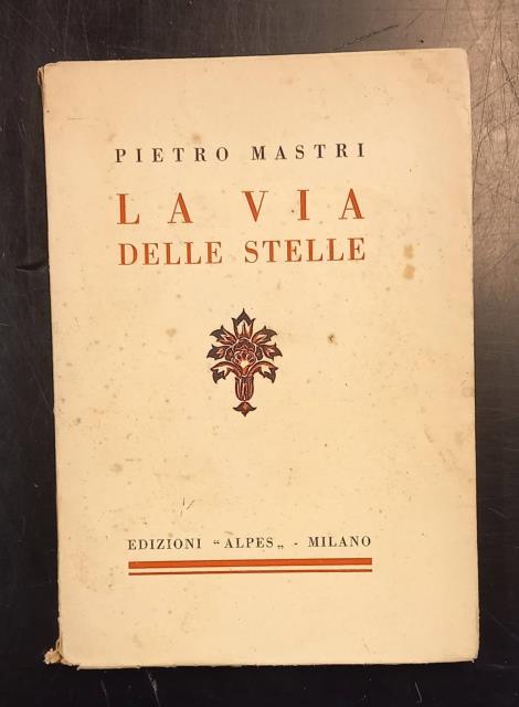 LA VIA DELLE STELLE. Poema lirico, 1923-1927.
