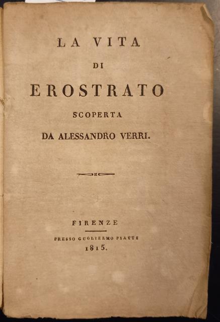LA VITA DI EROSTRATO. Scoperta da Alessandro Verri.