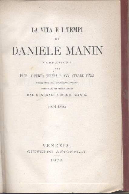 LA VITA E I TEMPI DI DANIELE MANIN. Narrazione corredata …