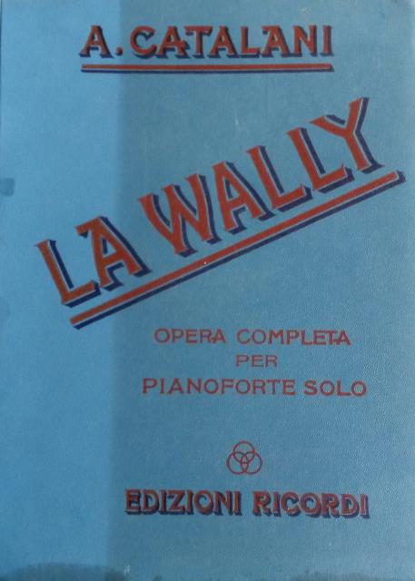 LA WALLY (1892). Opera in quattro Atti di W.de Hillern. …