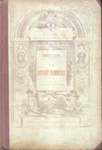 LE ASTUZIE FEMMINILE (1794). Opera comica in quattro atti. Riduzione …