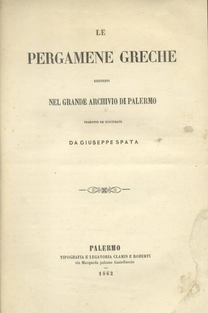 LE PERGAMENE GRECHE ESISTENTI NEL GRANDE ARCHIVIO DI PALERMO. Tradotte …