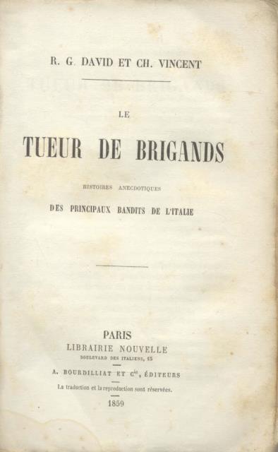 LE TUEUR DE BRIGANDS. Histoires Anecdotiques des Principaux Bandits de …