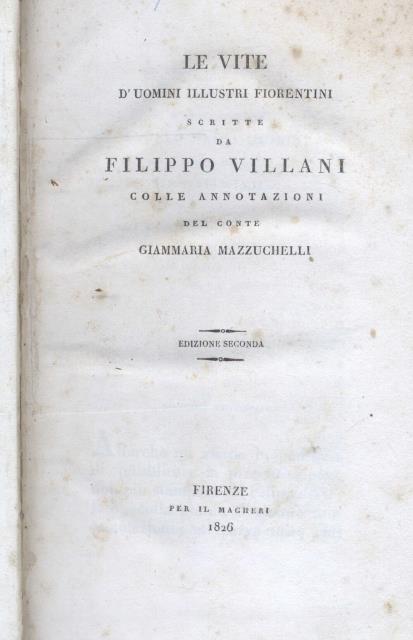 LE VITE D'UOMINI ILLUSTRI FIORENTINI. Colle annotazioni del Conte Giammaria …