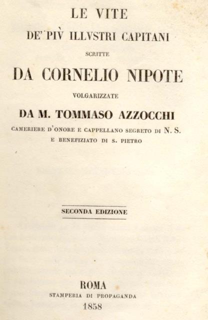 LE VITE DEI PIU' ILLUSTRI CAPITANI. Volgarizzamento di M.Tommaso Azzocchi.