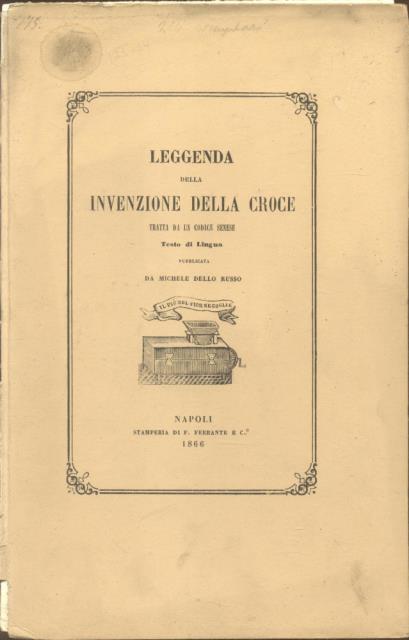 LEGGENDA DELLA INVENZIONE DELLA CROCE TRATTA DA UN CODICE SENESE. …