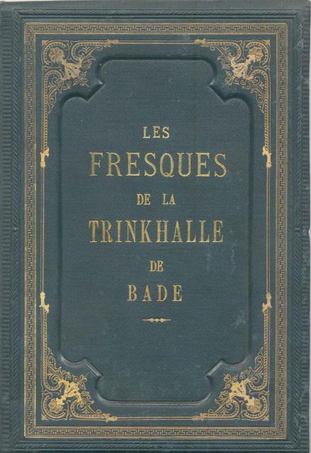 LES FRESQUES DE LA TABLE DE LA TRINKHALLE DE BADE. …