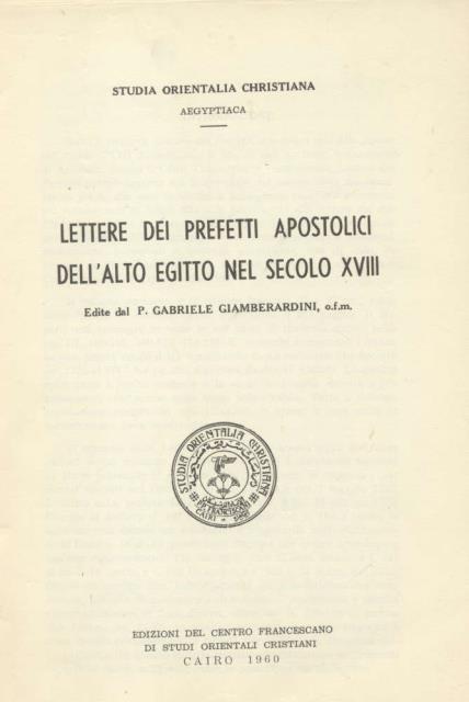 LETTERE DEI PREFETTI APOSTOLICI DELL'ALTO EGITTO NEL SECOLO XVIII, 1727-1780.