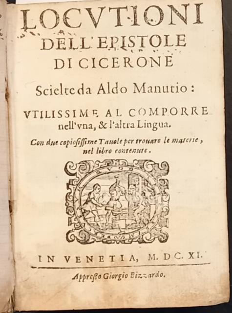 LOCUTIONI DELL'EPISTOLE DI CICERONE SCIELTE DA ALDO MANUTIO. Utilissime al …