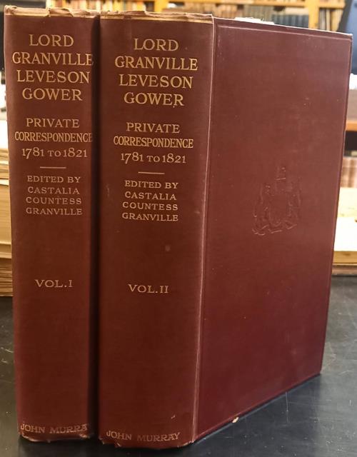 LORD GRANVILLE LEVESON GOWER (FIRST EARL GRANVILLE): PRIVATE CORRESPONDENCE, 1781-1821. …