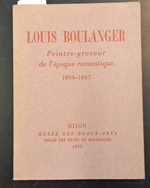 LOUIS BOULANGER. Peintre graveur de l'epoque romantique. Catalogo della Mostra. …