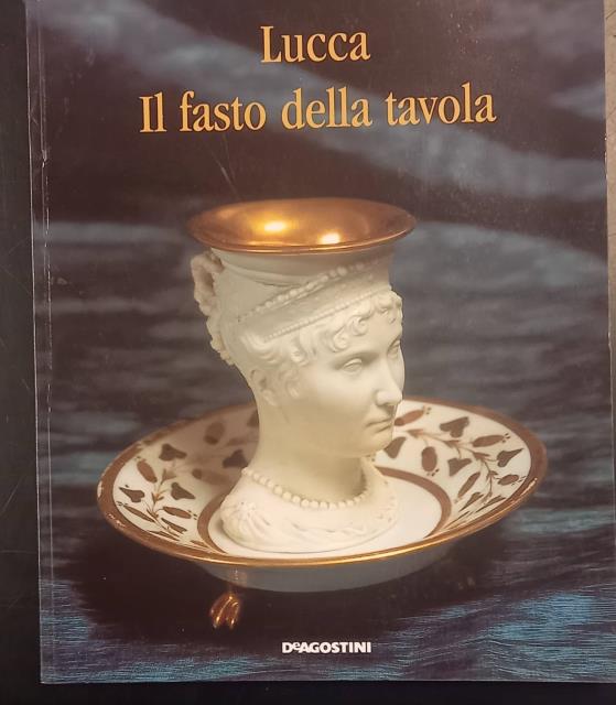 LUCCA IL FASTO DELLA TAVOLA. Catalogo della mostra, Palazzo Mansi, …