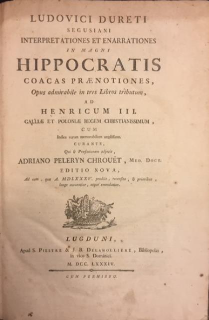 Ludovici Dureti Segusiani Interpretationes et enarrationes in magni Hippocratis Coacas …