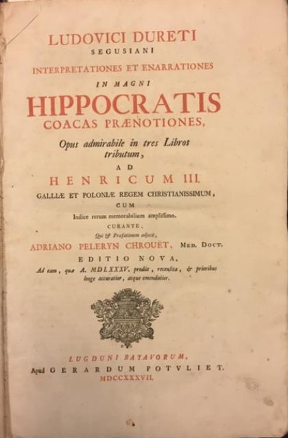 Ludovici Dureti Segusiani Interpretationes et enarrationes in magni Hippocratis Coacas …