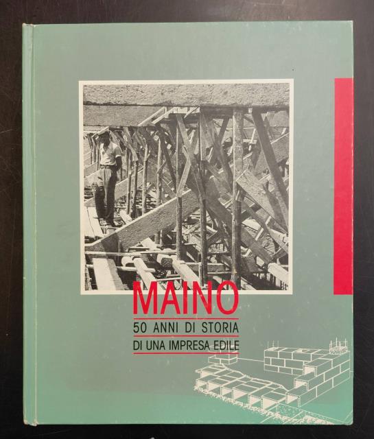 MAINO. 50 anni di storia di una impresa edile.