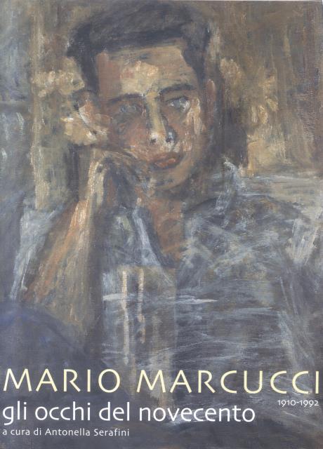 MARIO MARCUCCI, 1910-1992. Gli occhi del Novecento. Catalogo della mostra. …