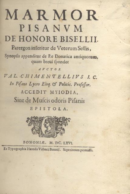 MARMOR PISANUM DE HONORE BISELLII. Parergon inseritur de Veterum Sellis, …